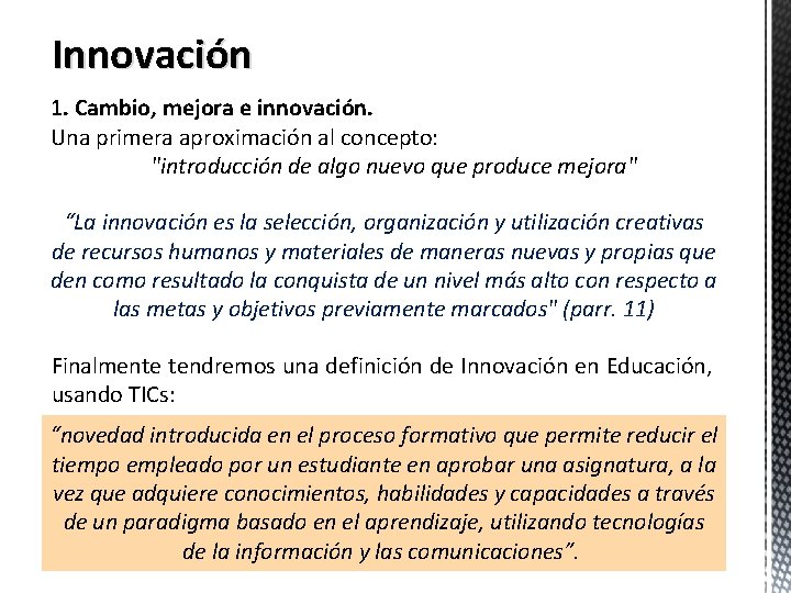 Innovación 1. Cambio, mejora e innovación. Una primera aproximación al concepto: "introducción de algo