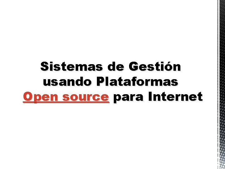 Sistemas de Gestión usando Plataformas Open source para Internet 