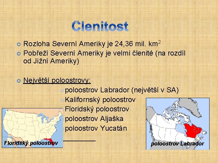 Rozloha Severní Ameriky je 24, 36 mil. km 2 Pobřeží Severní Ameriky je velmi