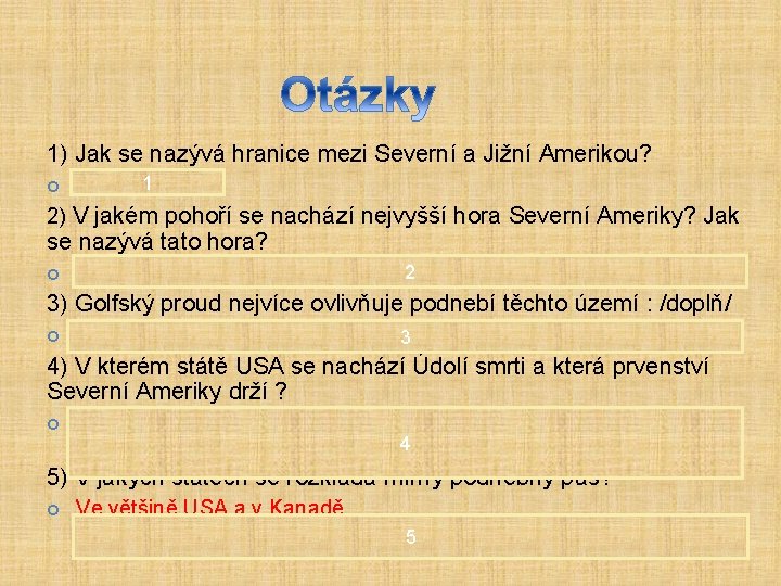 1) Jak se nazývá hranice mezi Severní a Jižní Amerikou? 1 Panamská šíje 2)