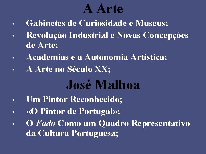 A Arte • • Gabinetes de Curiosidade e Museus; Revolução Industrial e Novas Concepções