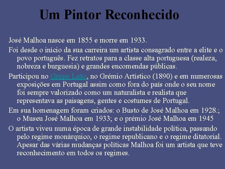 Um Pintor Reconhecido José Malhoa nasce em 1855 e morre em 1933. Foi desde