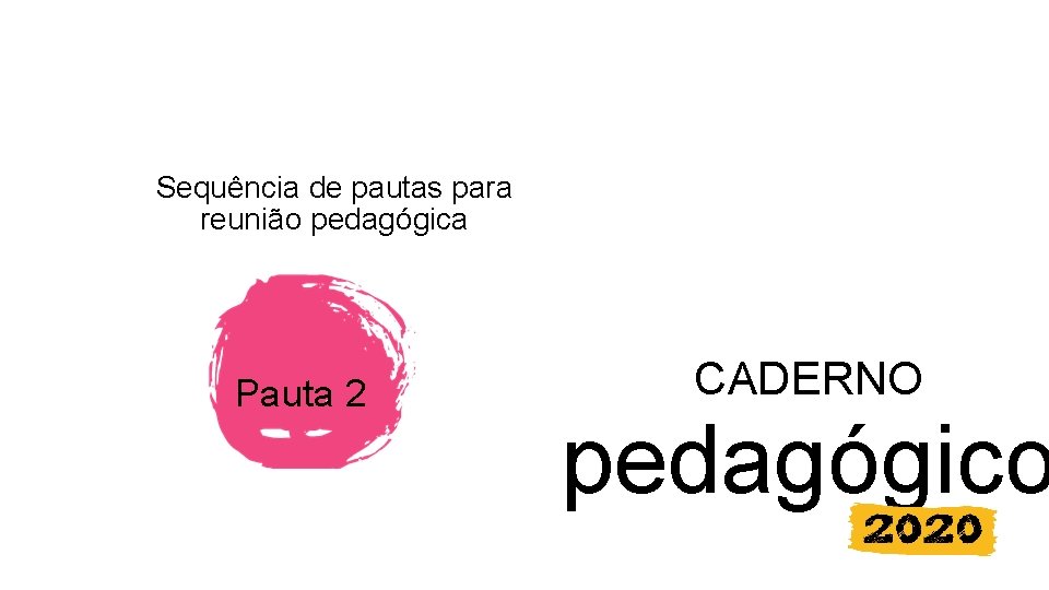 Sequência de pautas para reunião pedagógica Pauta 2 CADERNO pedagógico 