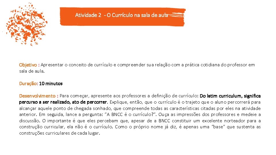 Atividade 2 - O Currículo na sala de aula Objetivo : Apresentar o conceito