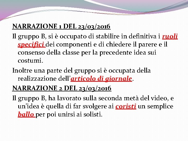 NARRAZIONE 1 DEL 23/03/2016 Il gruppo B, si è occupato di stabilire in definitiva NARRAZIONE 1 DEL 23/03/2016 Il gruppo B, si è occupato di stabilire in definitiva