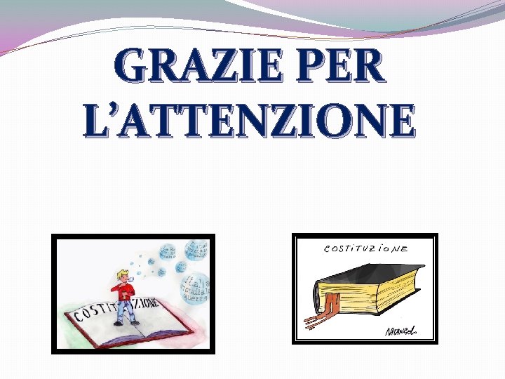 GRAZIE PER L’ATTENZIONE GRAZIE PER L’ATTENZIONE