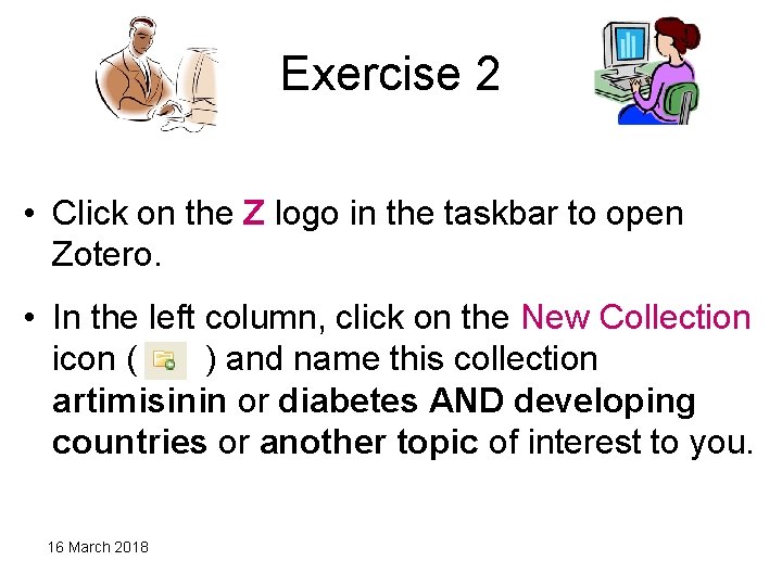 Exercise 2 • Click on the Z logo in the taskbar to open Zotero.