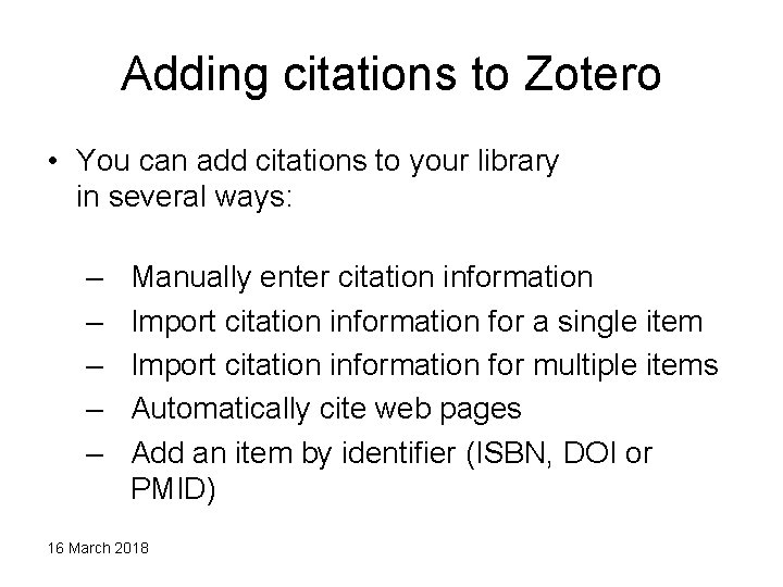 Adding citations to Zotero • You can add citations to your library in several