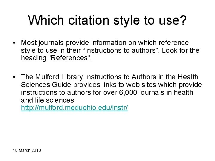 Which citation style to use? • Most journals provide information on which reference style