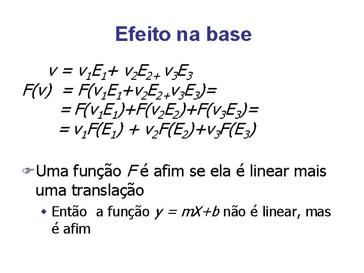 Efeito na base v = v 1 E 1+ v 2 E 2+ v