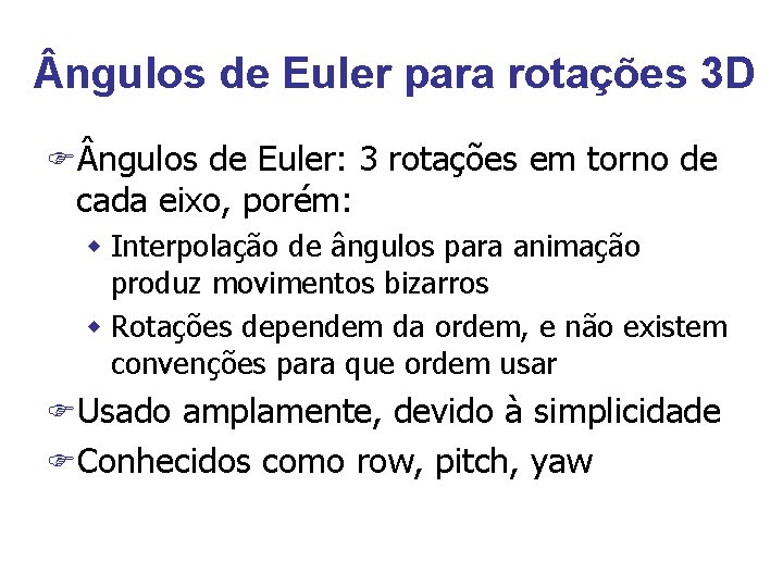 ngulos de Euler para rotações 3 D F ngulos de Euler: 3 rotações