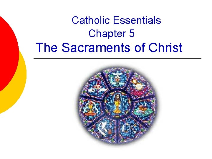 Catholic Essentials Chapter 5 The Sacraments of Christ 