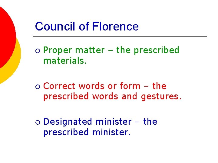 Council of Florence ¡ ¡ ¡ Proper matter – the prescribed materials. Correct words