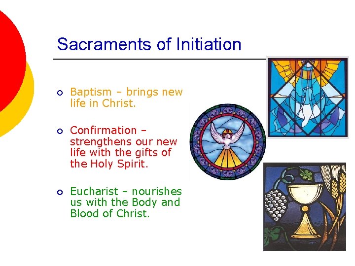 Sacraments of Initiation ¡ Baptism – brings new life in Christ. ¡ Confirmation –