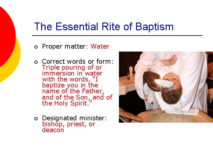 The Essential Rite of Baptism ¡ Proper matter: Water ¡ Correct words or form: