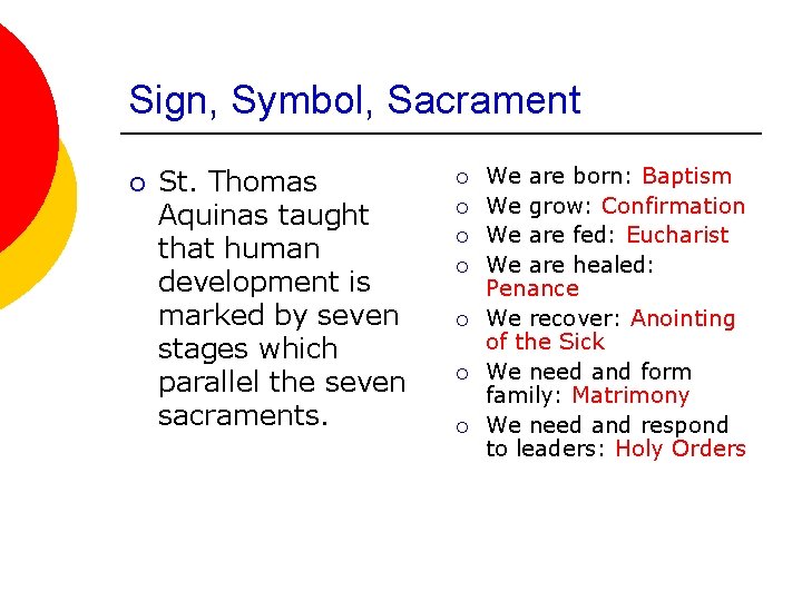 Sign, Symbol, Sacrament ¡ St. Thomas Aquinas taught that human development is marked by