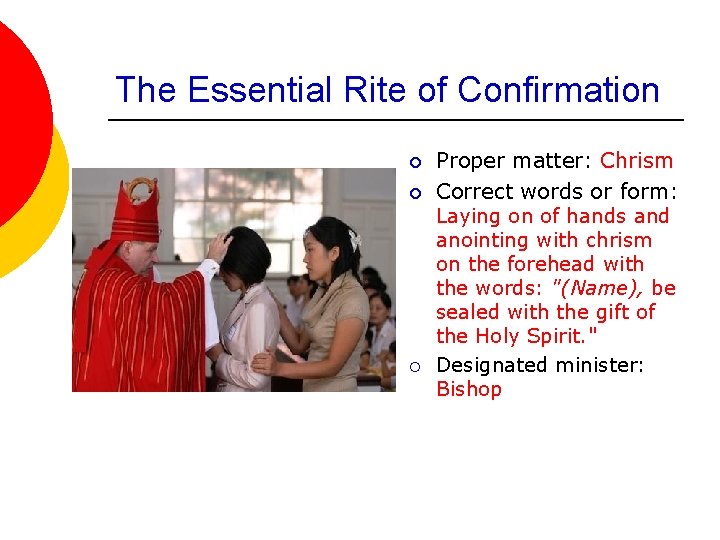 The Essential Rite of Confirmation ¡ ¡ ¡ Proper matter: Chrism Correct words or