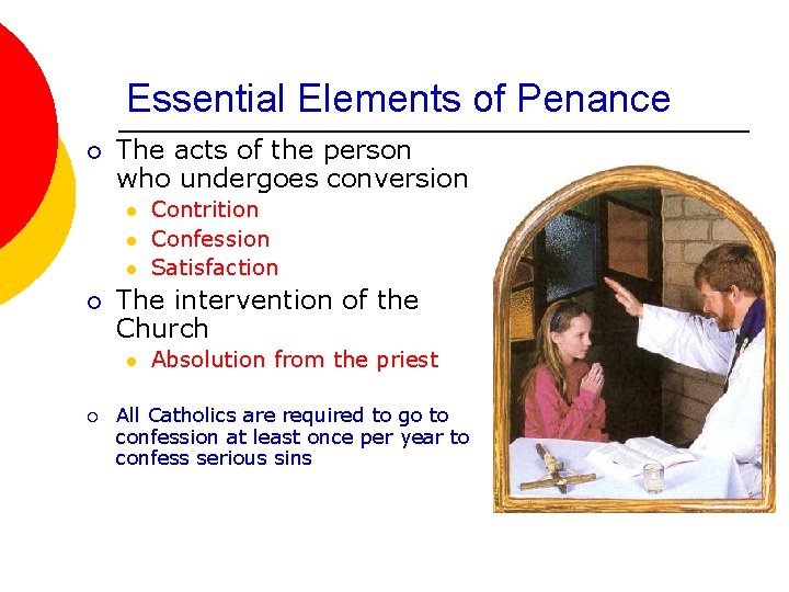 Essential Elements of Penance ¡ The acts of the person who undergoes conversion l