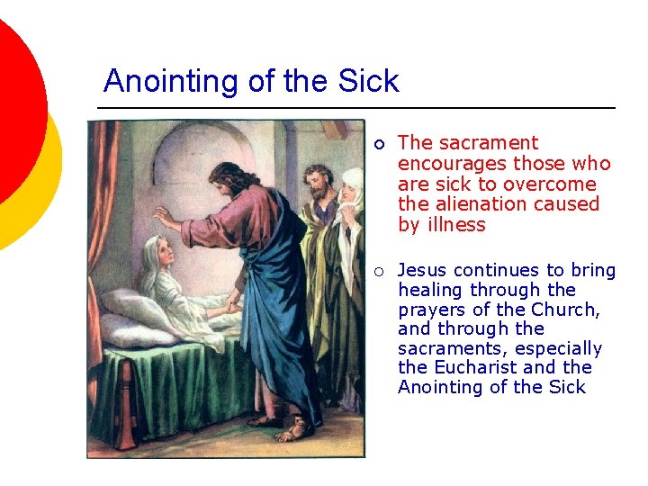 Anointing of the Sick ¡ ¡ The sacrament encourages those who are sick to