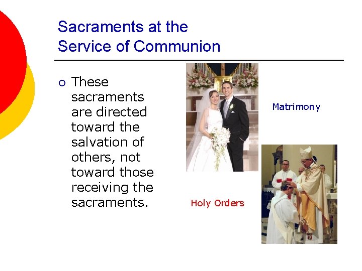 Sacraments at the Service of Communion ¡ These sacraments are directed toward the salvation