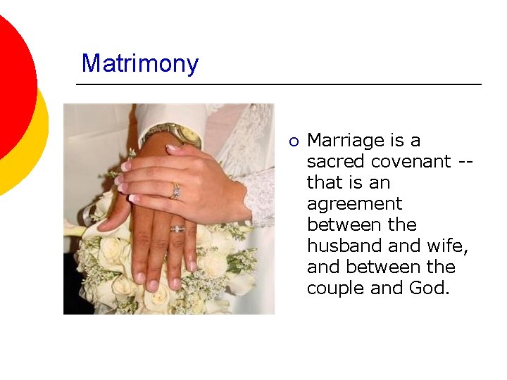 Matrimony ¡ Marriage is a sacred covenant -that is an agreement between the husband