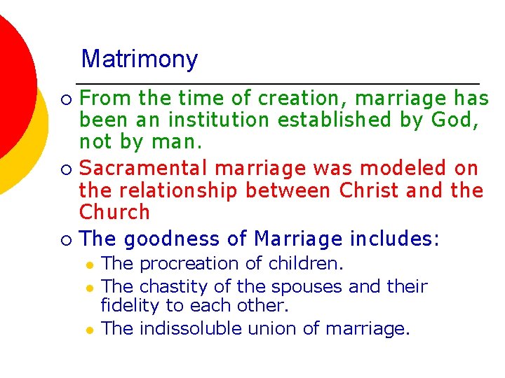 Matrimony From the time of creation, marriage has been an institution established by God,