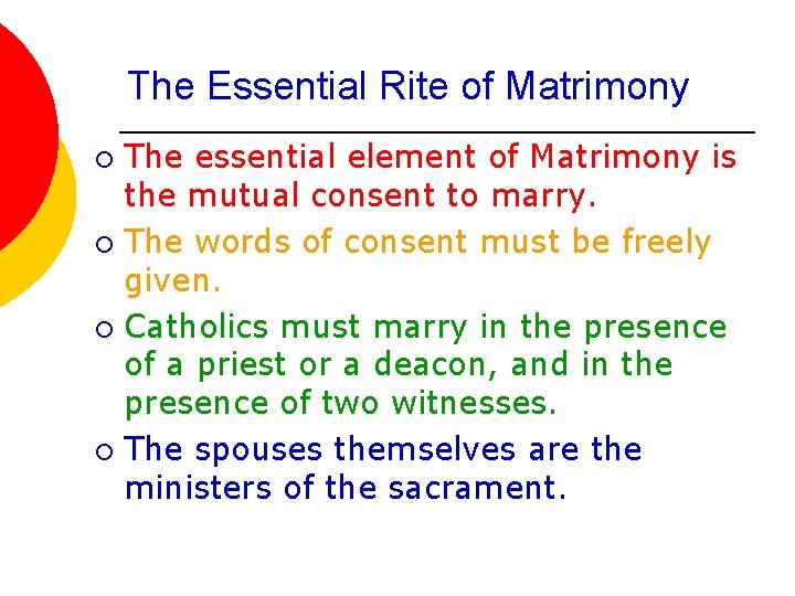 The Essential Rite of Matrimony The essential element of Matrimony is the mutual consent