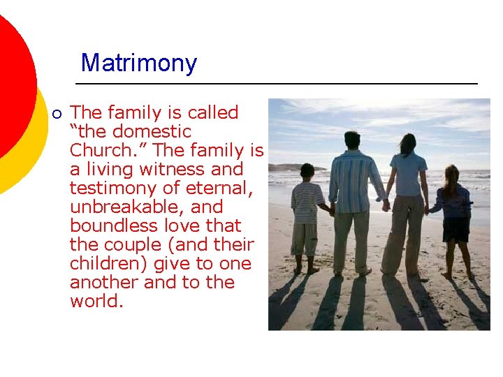 Matrimony ¡ The family is called “the domestic Church. ” The family is a