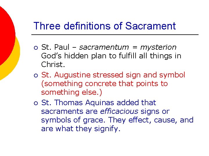 Three definitions of Sacrament ¡ ¡ ¡ St. Paul – sacramentum = mysterion God’s