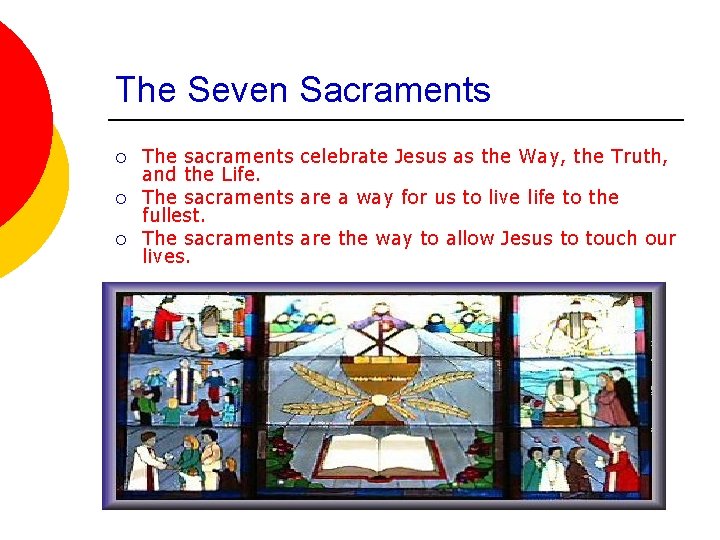 The Seven Sacraments ¡ ¡ ¡ The sacraments celebrate Jesus as the Way, the