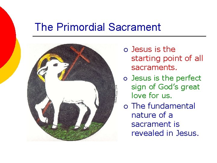 The Primordial Sacrament ¡ ¡ ¡ Jesus is the starting point of all sacraments.