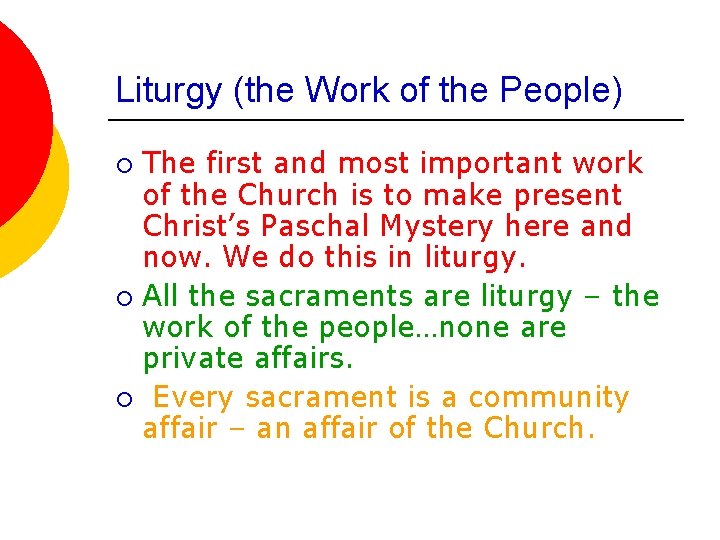 Liturgy (the Work of the People) The first and most important work of the