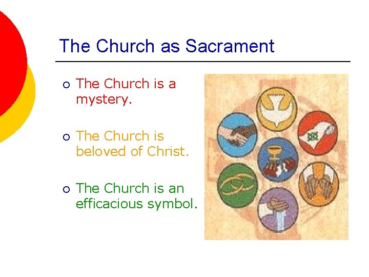 The Church as Sacrament ¡ The Church is a mystery. ¡ The Church is