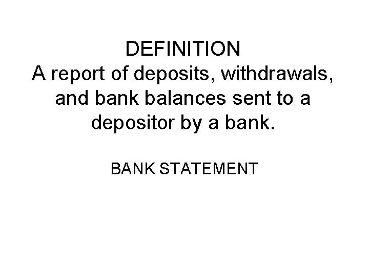 DEFINITION A report of deposits, withdrawals, and bank balances sent to a depositor by