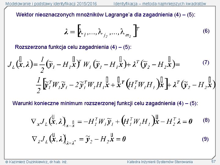 Modelowanie i podstawy identyfikacji 2015/2016 Identyfikacja – metoda najmniejszych kwadratów Wektor nieoznaczonych mnożników Lagrange’a