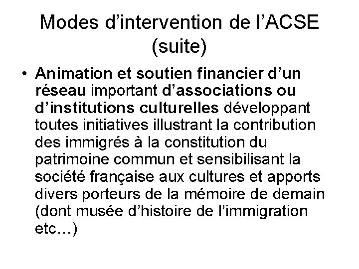 Modes d’intervention de l’ACSE (suite) • Animation et soutien financier d’un réseau important d’associations