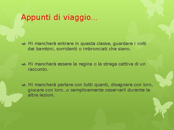 Appunti di viaggio… Mi mancherà entrare in questa classe, guardare i volti dei bambini,