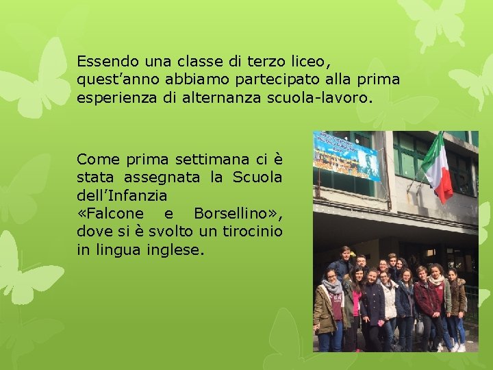 Essendo una classe di terzo liceo, quest’anno abbiamo partecipato alla prima esperienza di alternanza