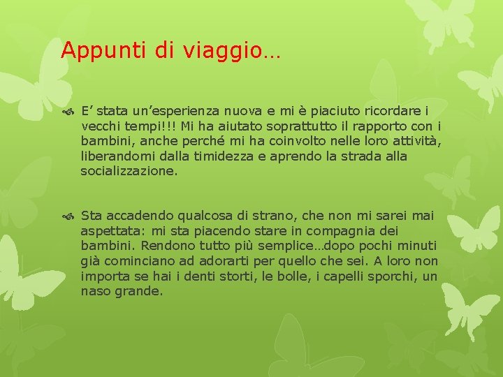 Appunti di viaggio… E’ stata un’esperienza nuova e mi è piaciuto ricordare i vecchi