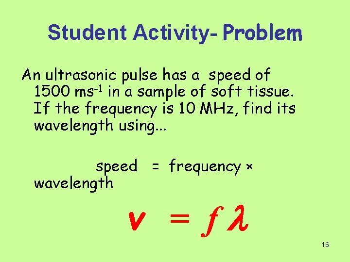 Student Activity- Problem An ultrasonic pulse has a speed of 1500 ms-1 in a