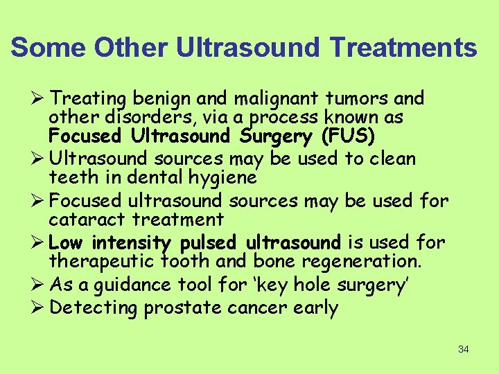 Some Other Ultrasound Treatments Ø Treating benign and malignant tumors and other disorders, via