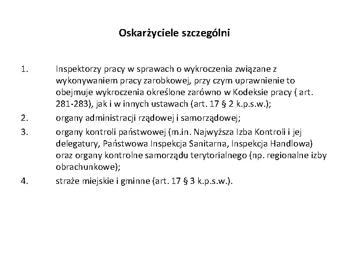 Oskarżyciele szczególni 1. 2. 3. 4. Inspektorzy pracy w sprawach o wykroczenia związane z