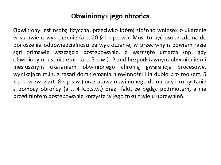 Obwiniony i jego obrońca Obwiniony jest osobą fizyczną, przeciwko której złożono wniosek o ukaranie