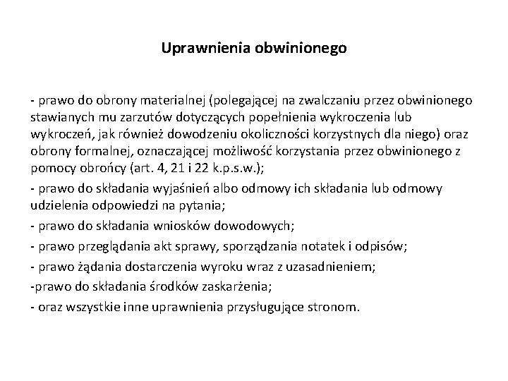 Uprawnienia obwinionego - prawo do obrony materialnej (polegającej na zwalczaniu przez obwinionego stawianych mu