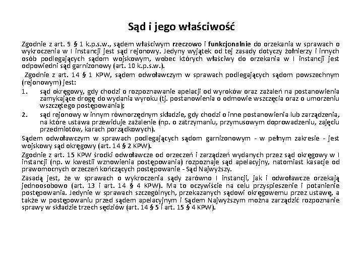 Sąd i jego właściwość Zgodnie z art. 9 § 1 k. p. s. w.