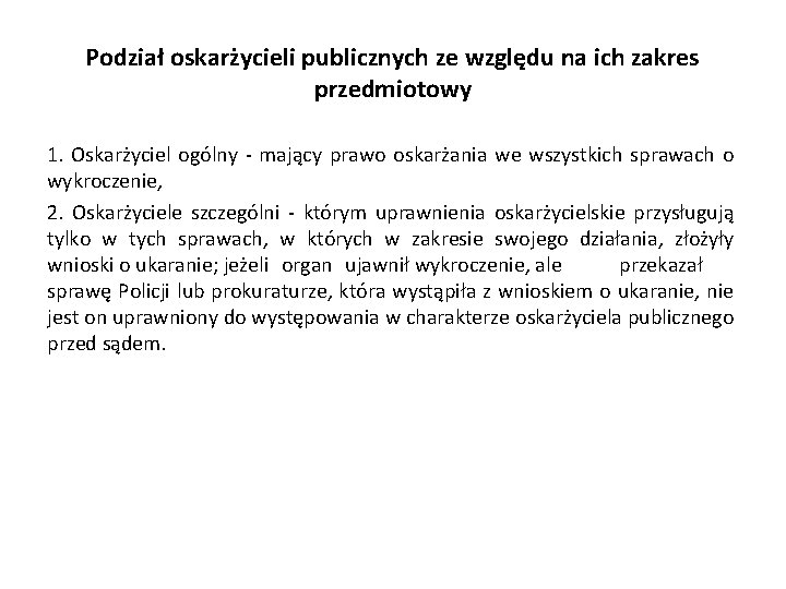 Podział oskarżycieli publicznych ze względu na ich zakres przedmiotowy 1. Oskarżyciel ogólny - mający