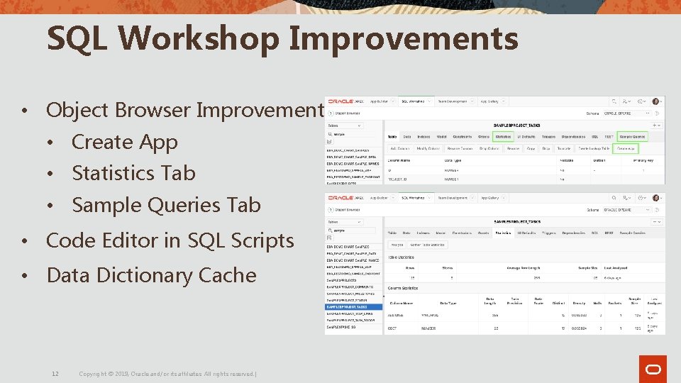 SQL Workshop Improvements • Object Browser Improvements • Create App • Statistics Tab • SQL Workshop Improvements • Object Browser Improvements • Create App • Statistics Tab •