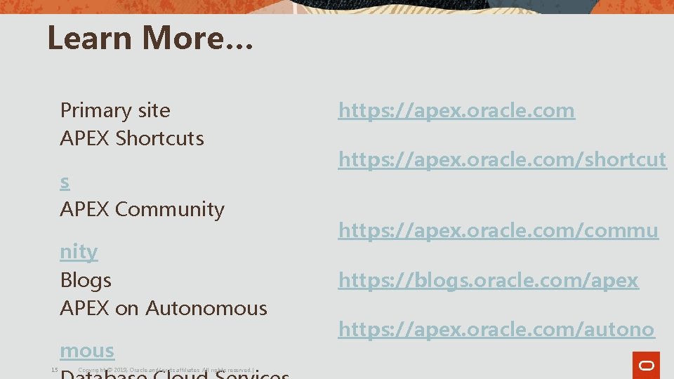 Learn More… Primary site APEX Shortcuts s APEX Community Blogs APEX on Autonomous 15 Learn More… Primary site APEX Shortcuts s APEX Community Blogs APEX on Autonomous 15