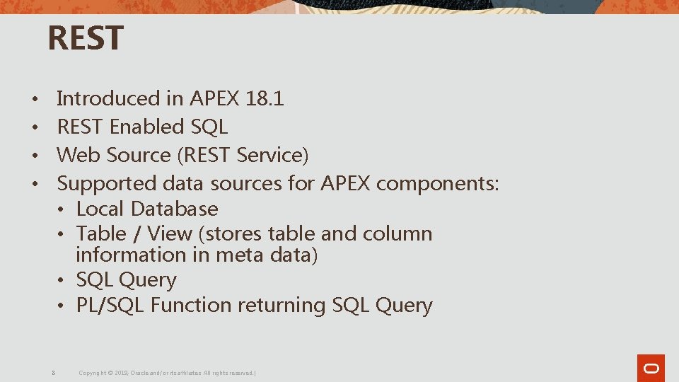 REST Introduced in APEX 18. 1 REST Enabled SQL Web Source (REST Service) Supported REST Introduced in APEX 18. 1 REST Enabled SQL Web Source (REST Service) Supported