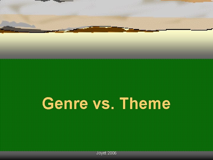 Genre vs. Theme Joyet 2006 